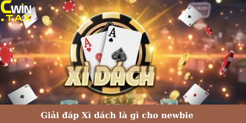 Giải đáp Xì dách là gì cho newbie