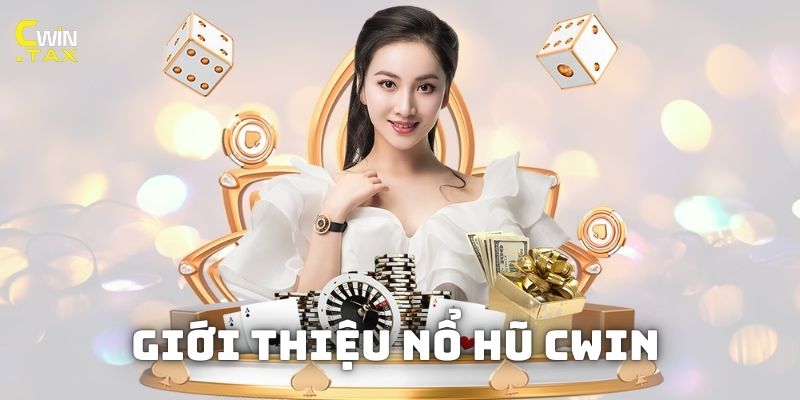 Giới thiệu sơ lược về thể loại game Nổ hũ tại Cwin