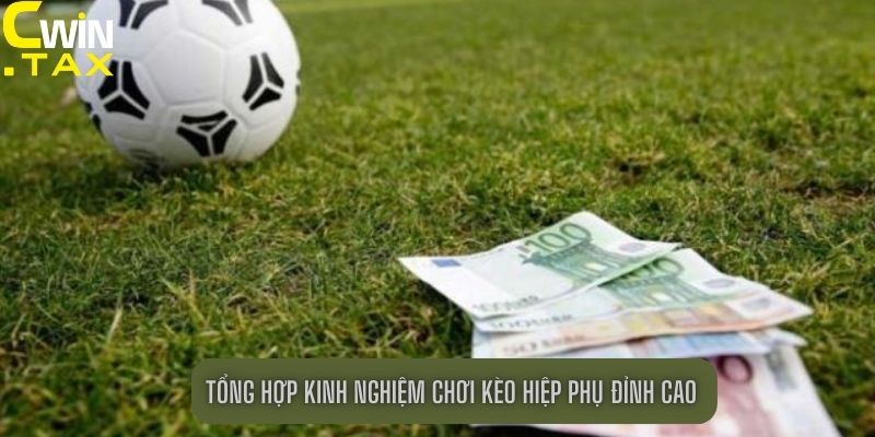 Tổng hợp kinh nghiệm chơi kèo hiệp phụ đỉnh cao 