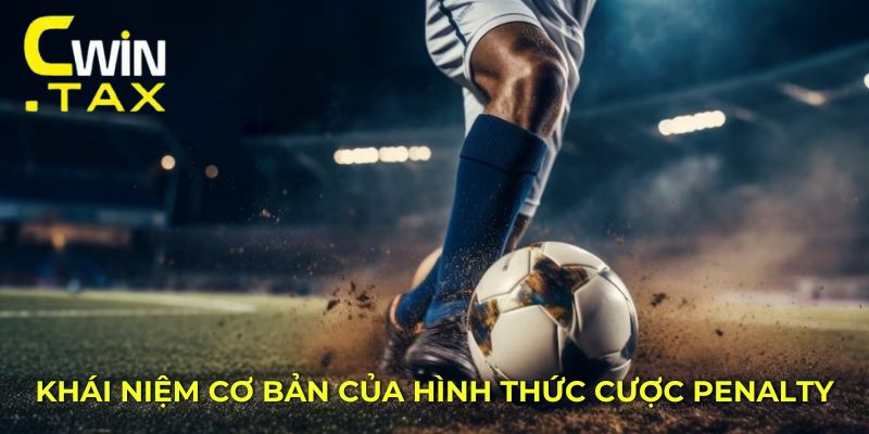 Khái niệm cơ bản của hình thức cược Penalty