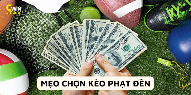 Có nhiều mẹo chọn kèo phạt đền hay