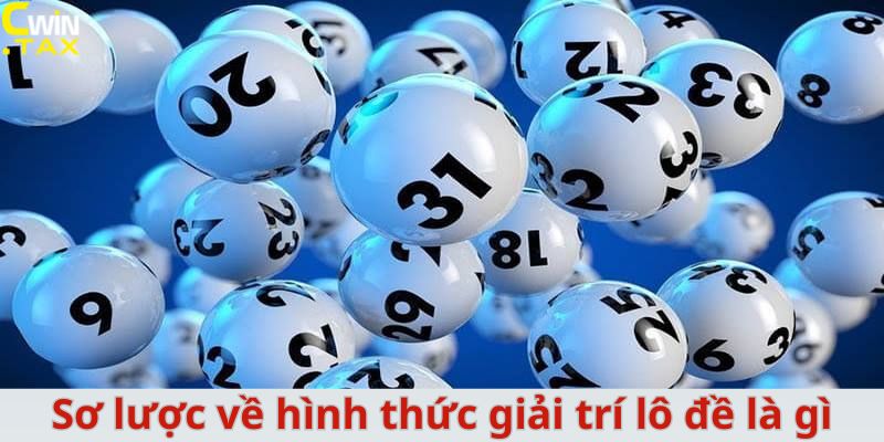 Sơ lược về hình thức giải trí lô đề là gì