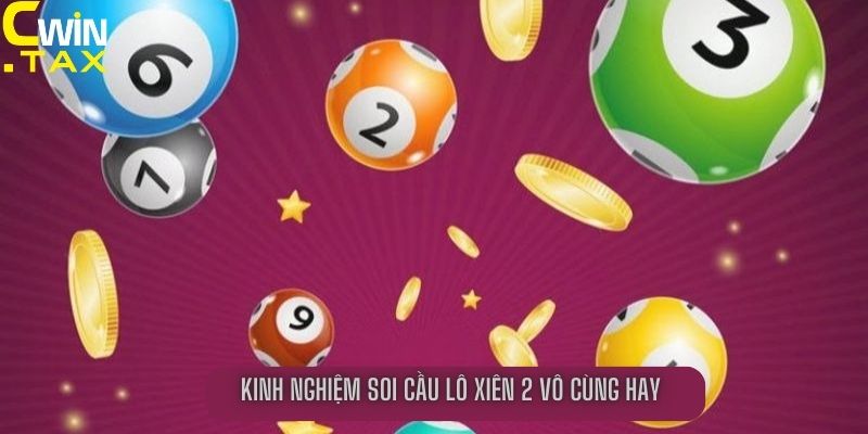 Kinh nghiệm soi cầu lô xiên 2 vô cùng hay