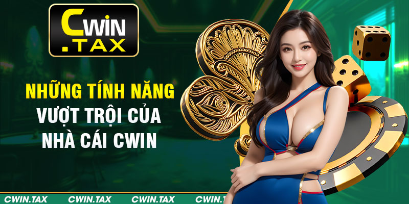 Những tính năng vượt trội của nhà cái Cwin