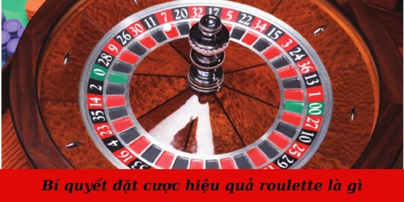 Kinh nghiệm đặt cược hữu ích vào game roulette là gì