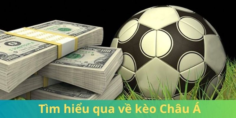 Tìm hiểu qua về kèo Châu Á